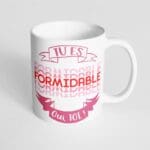 Mug céramique - Tu es formidable, oui toi